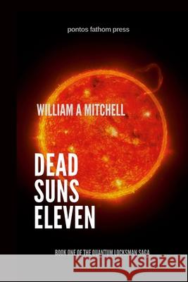 Dead Suns Eleven William a Mitchell 9781008953307