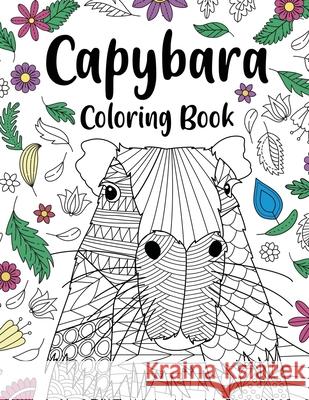 Capybara Adult Coloring Book: Capybara Owner Gift, Floral Mandala Coloring Pages, Doodle Animal Kingdom, Funny Quotes Coloring Book Paperland Online Store 9781008957572 Lulu.com