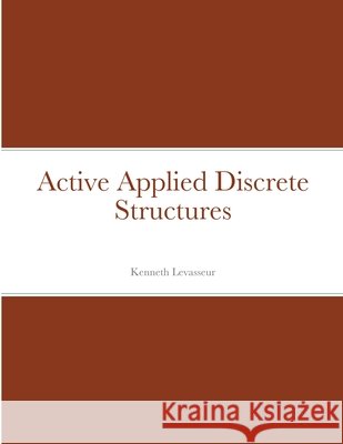 Active Applied Discrete Structures Kenneth Levasseur 9781008961227