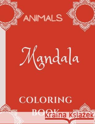 Mandala Coloring Book for Kids: Mandala Coloring Book: A Kids Coloring Book with Fun, Easy, and Relaxing Mandalas with Animals for Boys, Girls, and Be Ananda Store 9781008961494