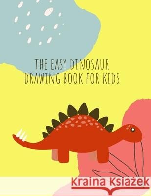 How to draw dinosaurs: How to draw Dinosaur Book for Kids Ages 4-8 Fun, Color Hand Illustrators Learn for Preschool and Kindergarten Ananda Store 9781008961906 Jampa Andra