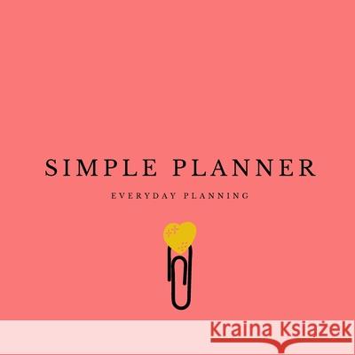 Simple Planner: Everyday Planning Eva Horvathova 9781008963511 Lulu.com