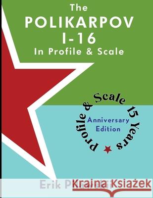 The Polikarpov I-16 In Profile & Scale Erik Pilawskii 9781008969322 Lulu.com