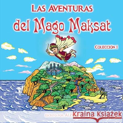 Las Aventuras del Mago Maksat: Colección 1 Aizhan, Mayya Nechasna 9781008970946 Lulu.com