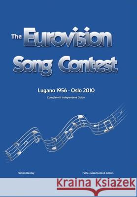 The Complete & Independent Guide to the Eurovision Song Contest 2010 Simon Barclay 9781008973558 Lulu.com