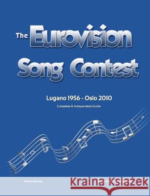 The Complete & Independent Guide to the Eurovision Song Contest 2010 Simon Barclay 9781008973893 Lulu.com