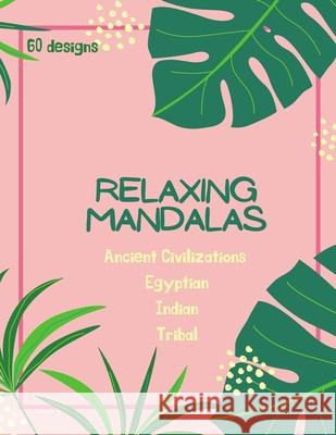 Mandala Coloring Book: Mandala Coloring Book for Adults: Beautiful Large Ancient Civilizations, Egyptian, Indian and Tribal Patterns and Flor Ananda Store 9781008975163 Jampa Andra