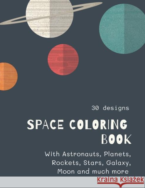 Space Coloring Book: Space Coloring Book for Kids: Fantastic Outer Space Coloring with Planets, Aliens, Rockets, Astronauts, Space Ships 30 unique designs Ananda Store 9781008978089