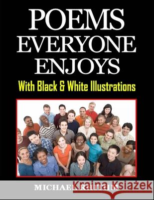 Poems Everyone Enjoys: With Black & White Illustrations Michael Rhithm 9781008979031 Lulu.com