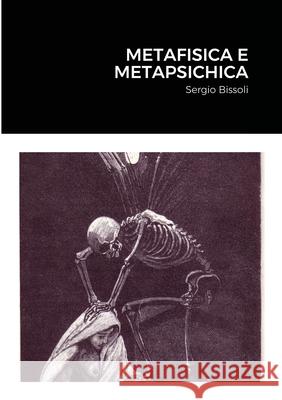 Metafisica E Metapsichica Sergio Bissoli 9781008979796