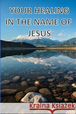 Your Healing In The Name Of Jesus Richard Owen 9781008980075