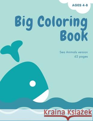 Big coloring book with ocean animals: Big Coloring Book for Kids with Ocean Animals: Magical Coloring Book for Girls, Boys, and Anyone Who Loves Anima Ananda Store 9781008980990