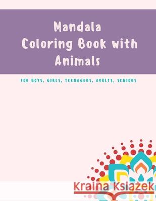 Mandala Coloring Book for Kids: Mandala Coloring Book: A Kids Coloring Book with Fun, Easy, and Relaxing Mandalas with Animals for Boys, Girls, and Be Ananda Store 9781008982482