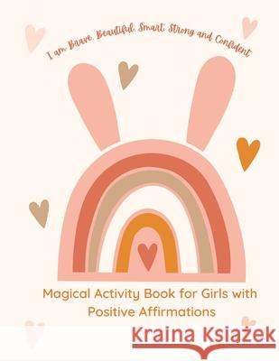 Magical Activity Book for Girls: Big Activity Book for Girls: Magical Activity Book for Girls, I am Brave, I am Beautiful, I am Curious, I am Creative, I am Bright 100 wonderful pages Ananda Store 9781008985070