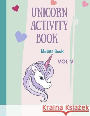 Mazes Unicorn for Kids: Unicorn Maze Activity Book: Magical Unicorn Maze Book for Girls, Boys, and Anyone Who Loves Unicorns 28 different page Store, Ananda 9781008986220
