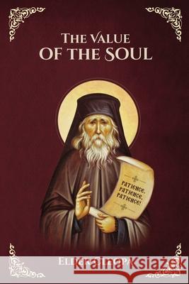 The Value of the Soul by Elder Cleopas the Romanian St George Monastery, Anna Skoubourdis 9781008986503