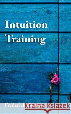 Intuition Training Frederick Dodson 9781008986626 Lulu.com