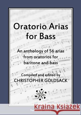 Oratorio Arias for Bass: An anthology of 56 arias from oratorios for bass Christopher Goldsack 9781008988477 Lulu.com