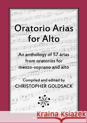 Oratorio Arias for Alto: An anthology of 57 arias from oratorios for alto Christopher Goldsack 9781008988675 Lulu.com