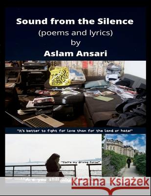 Sound from the Silence (poems and lyrics) Aslam Ansari 9781008991163