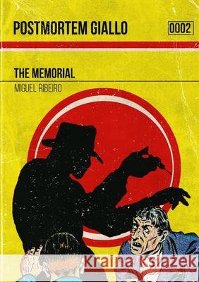 Postmortm Giallo 0002: The Memorial Miguel Ribeiro, James Desborough 9781008995819 Lulu.com