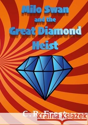 Milo Swan and the Great Diamond Heist Christopher Frost 9781008996038