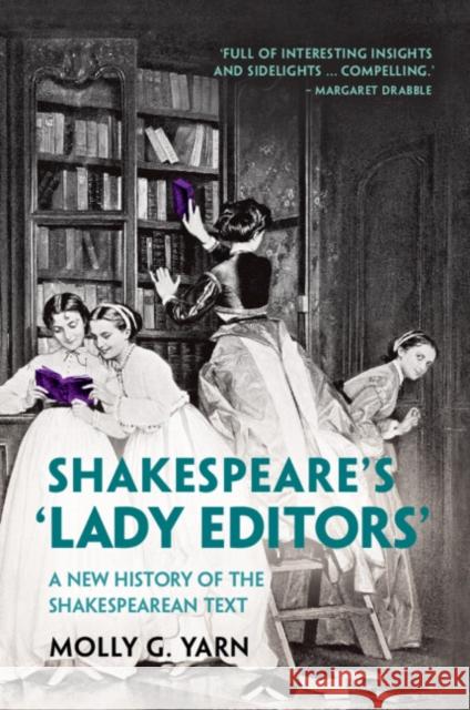 Shakespeare's ‘Lady Editors': A New History of the Shakespearean Text Molly G. Yarn 9781009001120 Cambridge University Press