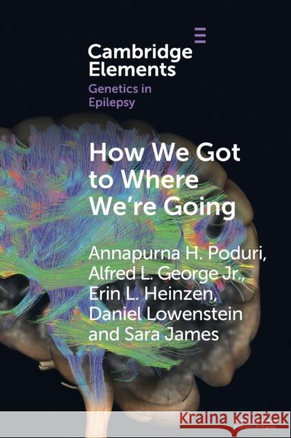 How We Got to Where We're Going Annapurna H. Poduri Alfred L. Georg Erin L. Heinzen 9781009001205 Cambridge University Press