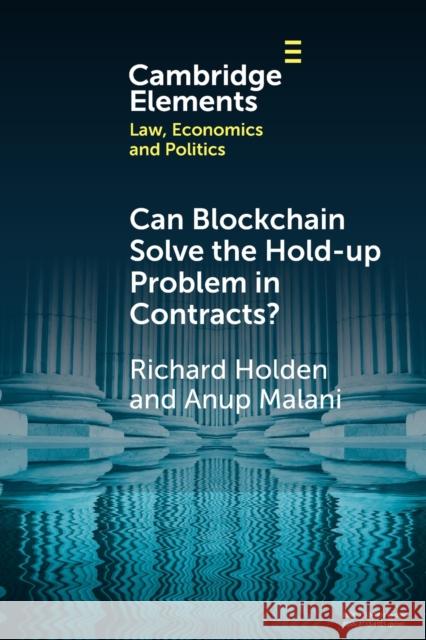 Can Blockchain Solve the Hold-Up Problem in Contracts? Richard Holden Anup Malani 9781009001397