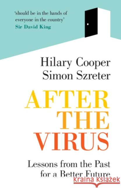 After the Virus: Lessons from the Past for a Better Future Hilary Cooper, Simon Szreter (University of Cambridge) 9781009005203