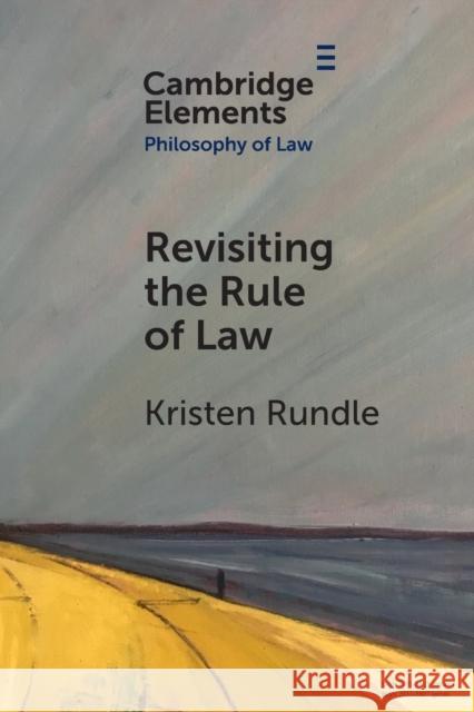 Revisiting the Rule of Law Kristen (University of Melbourne) Rundle 9781009009676 Cambridge University Press