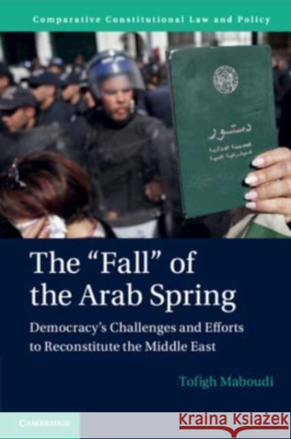 The 'Fall' of the Arab Spring Tofigh (Loyola University, Chicago) Maboudi 9781009010320