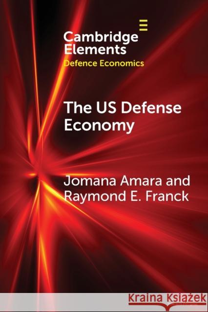 The Us Defense Economy Amara, Jomana 9781009010566 Cambridge University Press