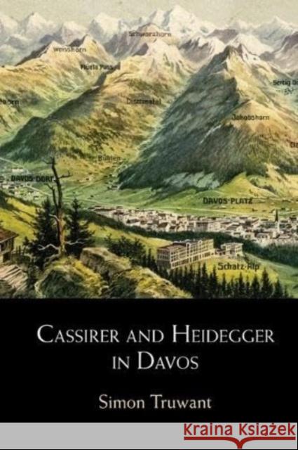 Cassirer and Heidegger in Davos Simon (Katholieke Universiteit Leuven, Belgium) Truwant 9781009011440 Cambridge University Press