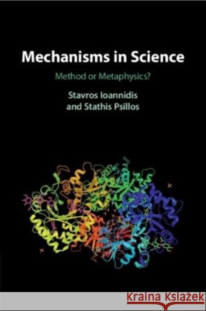 Mechanisms in Science Stathis (University of Athens, Greece) Psillos 9781009011495