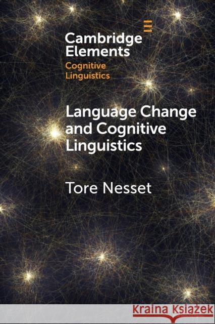 Language Change and Cognitive Linguistics: Case Studies from the History of Russian Nesset, Tore 9781009013536 Cambridge University Press