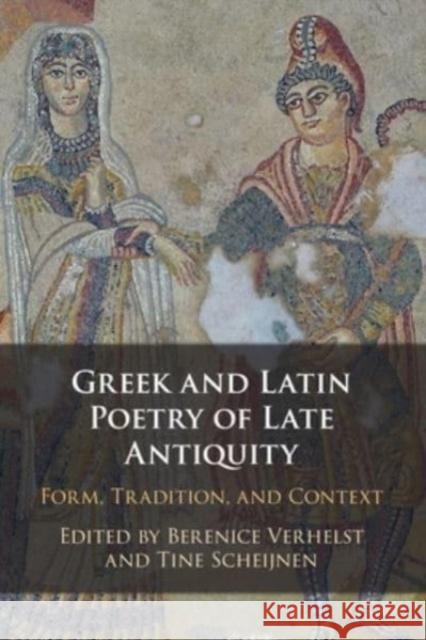 Greek and Latin Poetry of Late Antiquity  9781009013673 Cambridge University Press