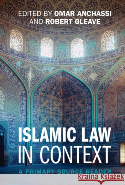 Islamic Law in Context: A Primary Source Reader Anchassi, Omar 9781009013680