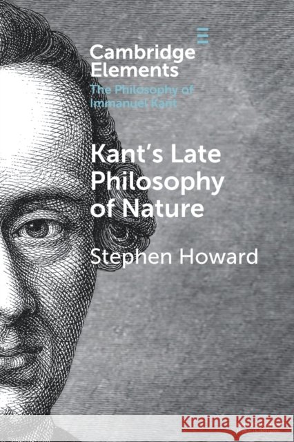 Kant's Late Philosophy of Nature Stephen (KU Leuven, Belgium) Howard 9781009013765