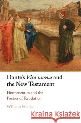 Dante's Vita Nuova and the New Testament William (Vanderbilt University, Tennessee) Franke 9781009013819