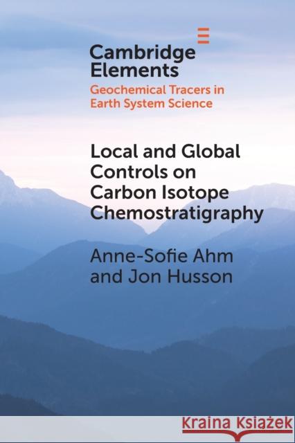 Local and Global Controls on Carbon Isotope Chemostratigraphy Jon (University of Victoria, British Columbia) Husson 9781009013956 Cambridge University Press