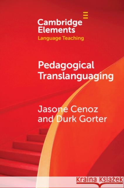 Pedagogical Translanguaging Jasone Cenoz Durk Gorter 9781009014403