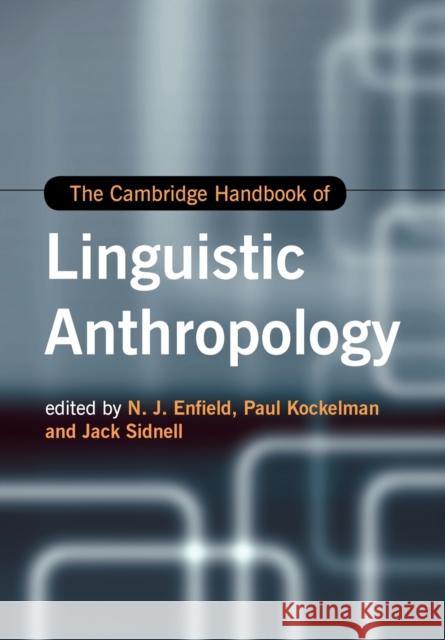 The Cambridge Handbook of Linguistic Anthropology N. J. Enfield Paul Kockelman Jack Sidnell 9781009014618