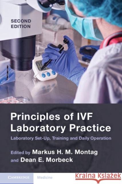 Principles of Ivf Laboratory Practice: Laboratory Set-Up, Training and Daily Operation Markus H. M. Montag Dean E. Morbeck 9781009015806 Cambridge University Press