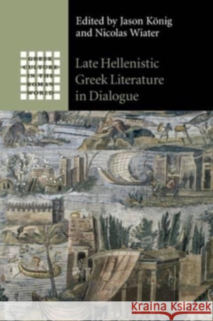 Late Hellenistic Greek Literature in Dialogue  9781009015950 Cambridge University Press