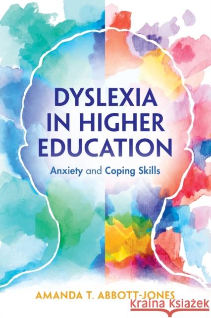 Dyslexia in Higher Education: Anxiety and Coping Skills Abbott-Jones, Amanda T. 9781009016889 Cambridge University Press