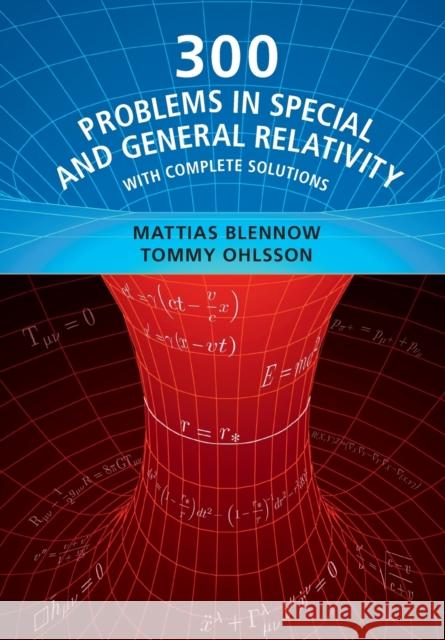 300 Problems in Special and General Relativity: With Complete Solutions Blennow, Mattias 9781009017732 CAMBRIDGE GENERAL ACADEMIC