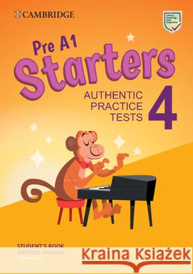 Pre A1 Starters 4 Student's Book Without Answers with Audio: Authentic Practice Tests Cambridge University Press 9781009036238