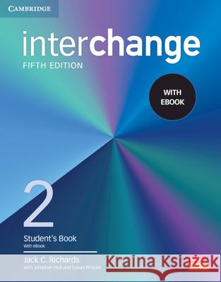 Interchange Level 2 Student's Book with eBook [With eBook] Jack C. Richards Jonathan Hull Susan Proctor 9781009040495