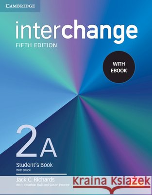 Interchange Level 2a Student's Book with eBook [With eBook] Richards, Jack C. 9781009040501 Cambridge University Press